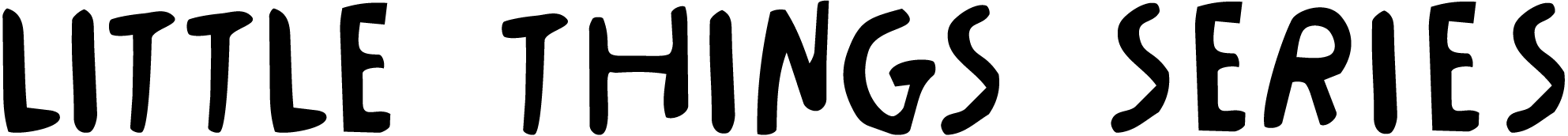 Little Things Series